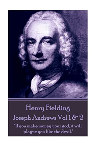 Henry Fielding - Joseph Andrews Vol 1 & 2: "If you make money your god, it will plague you like the devil." von Horse's Mouth